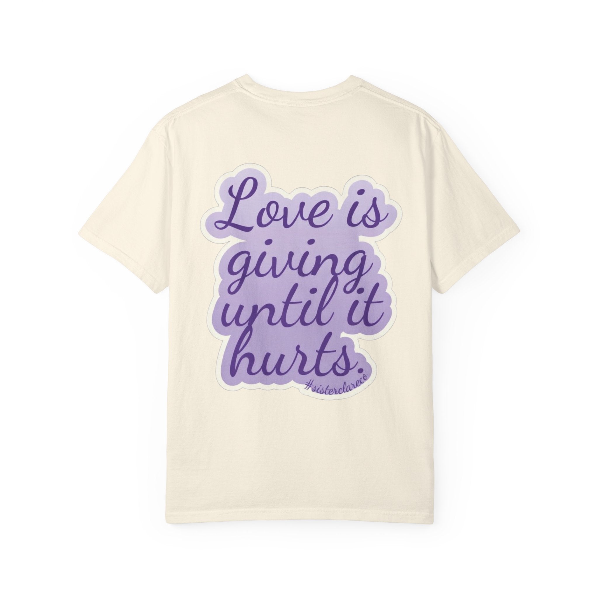 "Love Is Giving Until It Hurts" T-Shirt