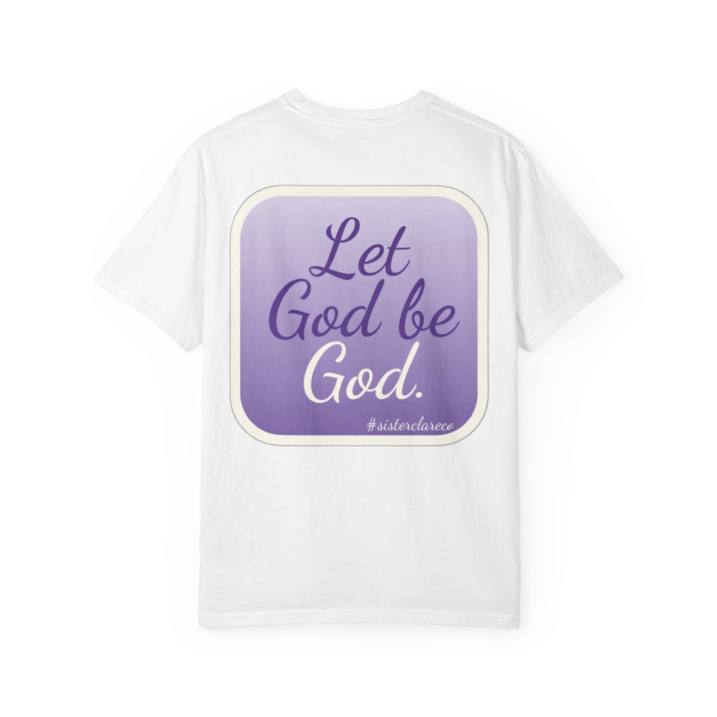 "Let God be God" T-Shirt
