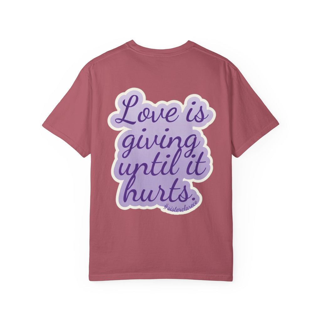 "Love Is Giving Until It Hurts" T-Shirt