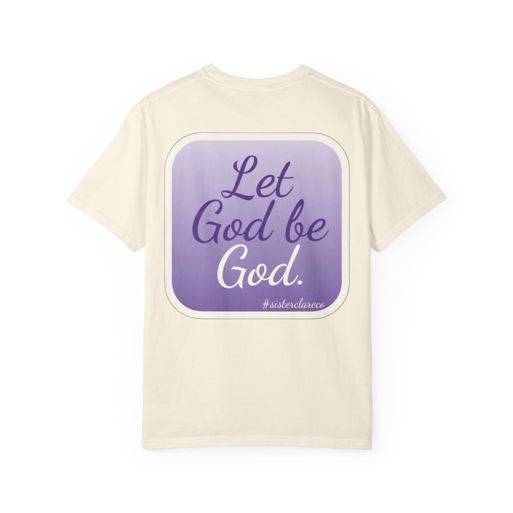 "Let God be God" T-Shirt