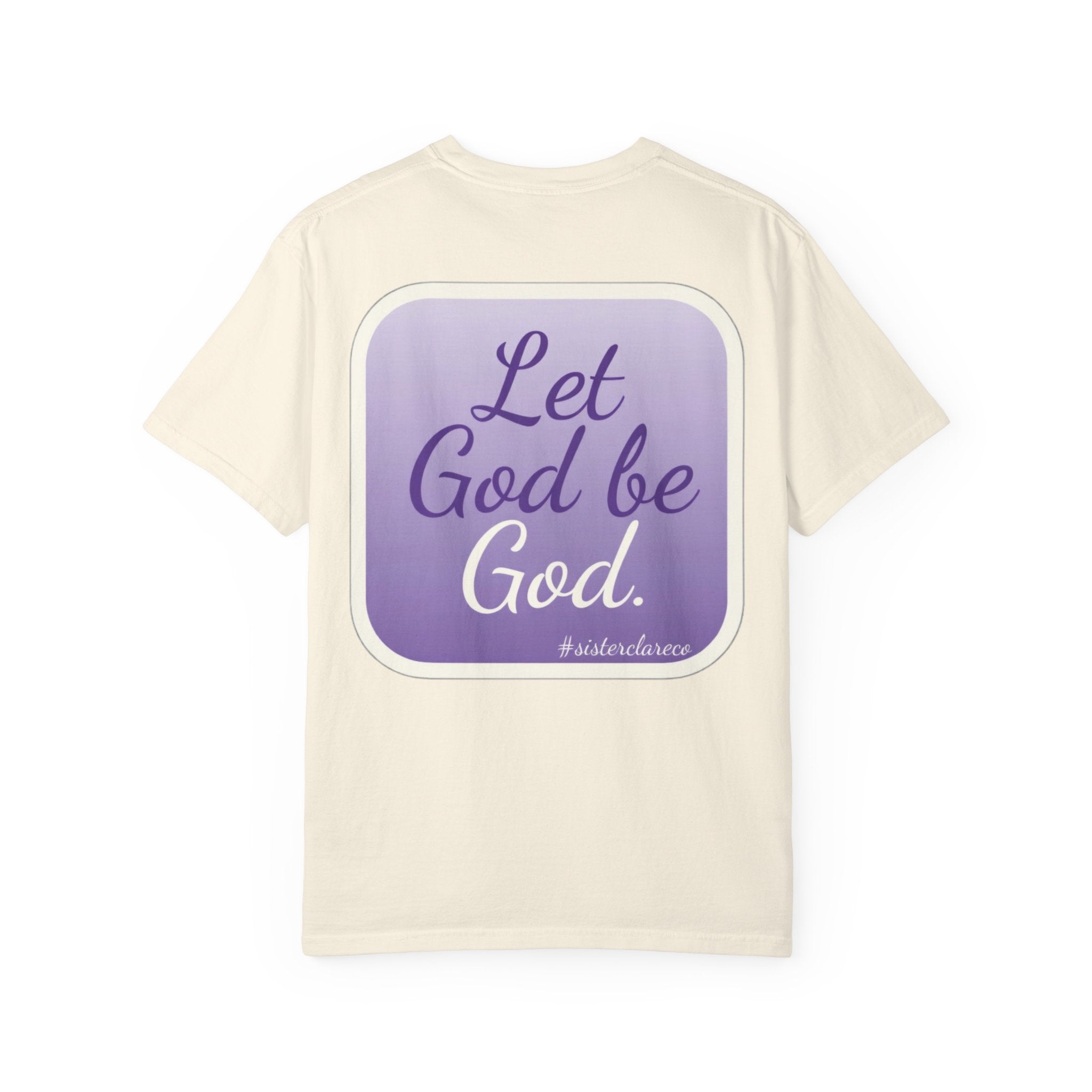 "Let God be God" T-Shirt