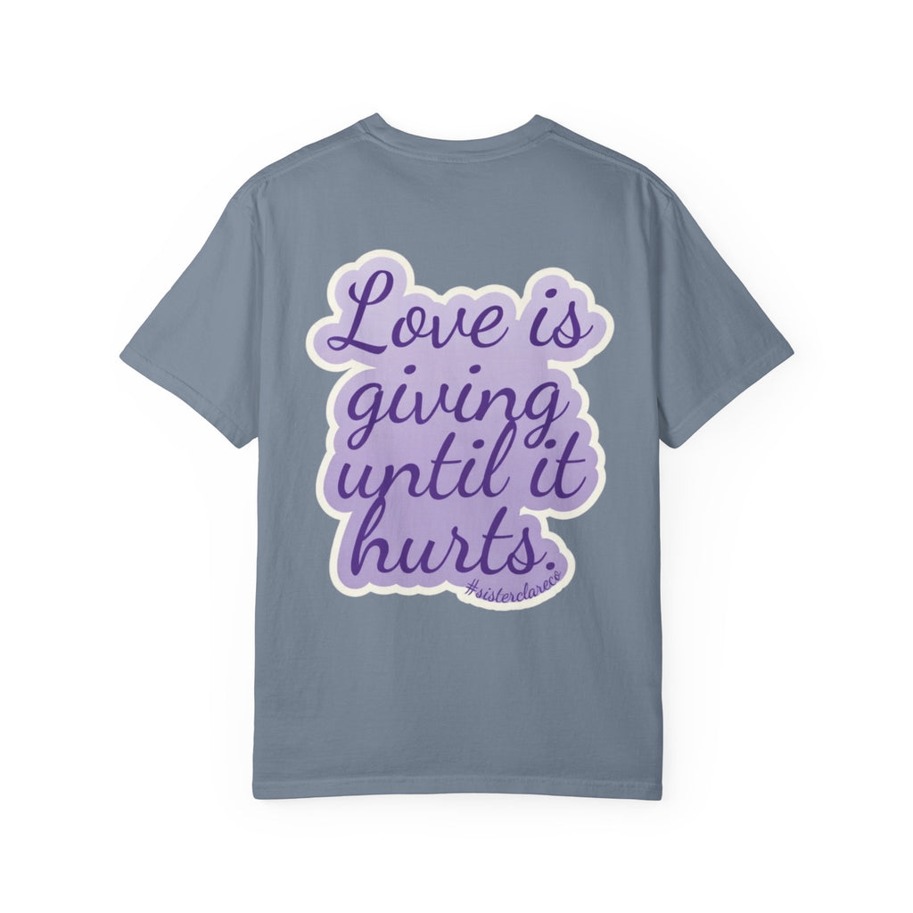"Love Is Giving Until It Hurts" T-Shirt