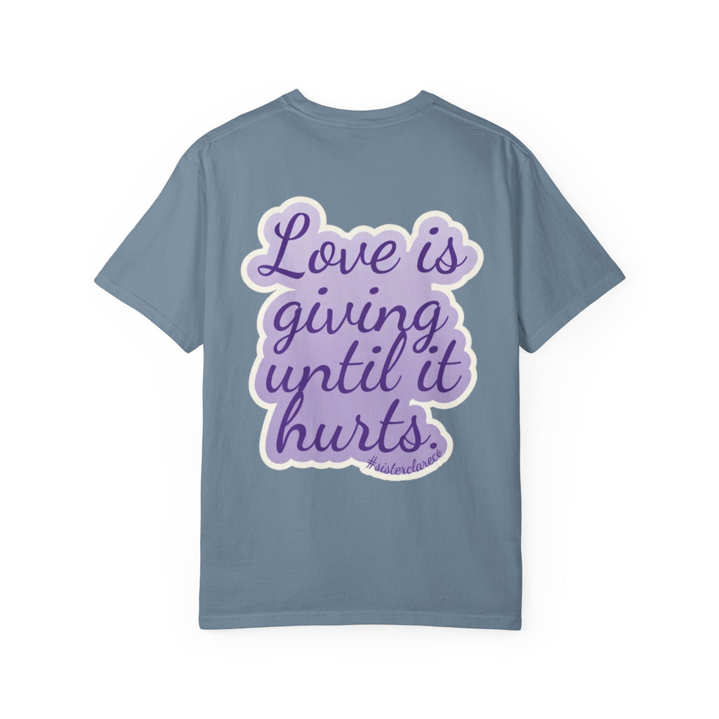 "Love Is Giving Until It Hurts" T-Shirt