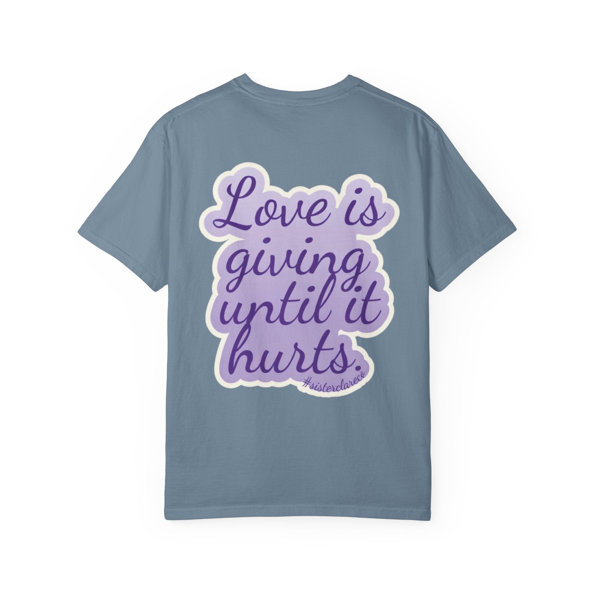"Love Is Giving Until It Hurts" T-Shirt