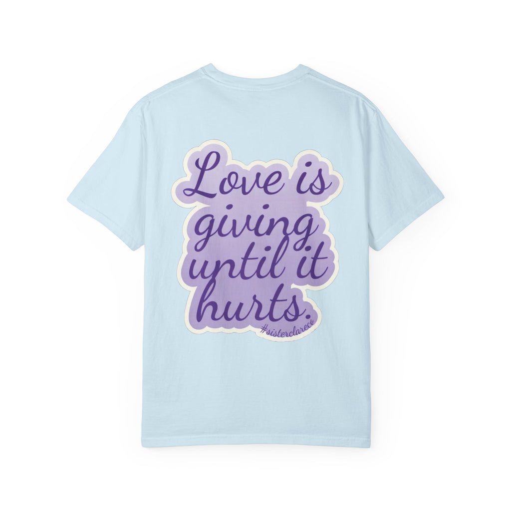 "Love Is Giving Until It Hurts" T-Shirt