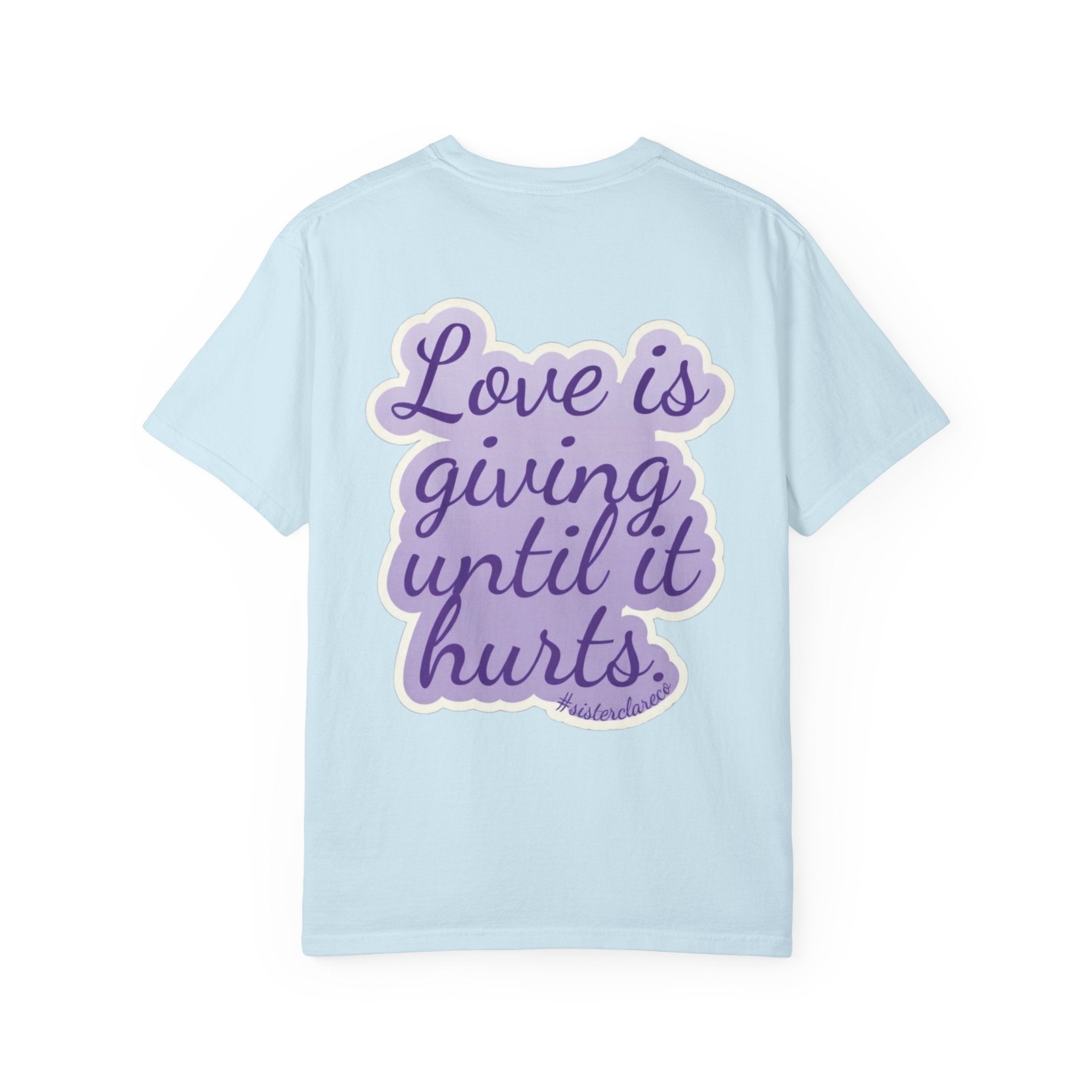 "Love Is Giving Until It Hurts" T-Shirt