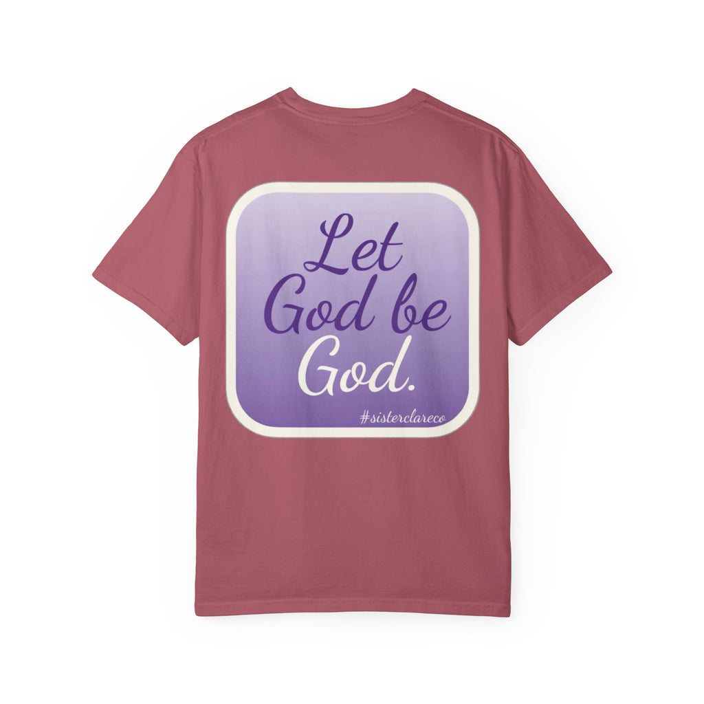 "Let God be God" T-Shirt