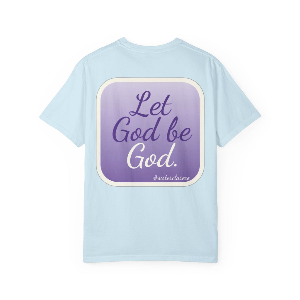 "Let God be God" T-Shirt