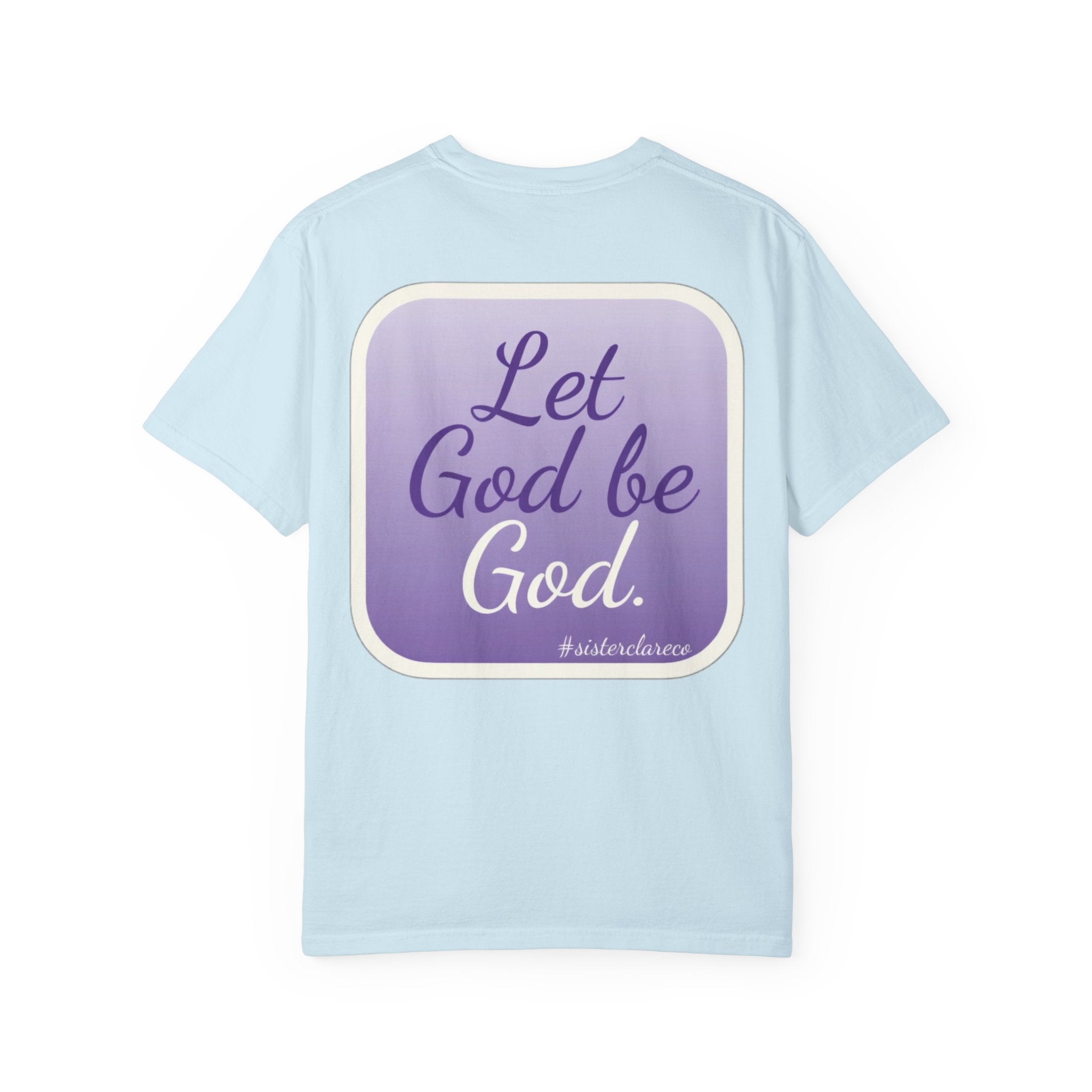 "Let God be God" T-Shirt