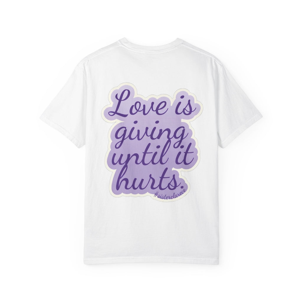 "Love Is Giving Until It Hurts" T-Shirt