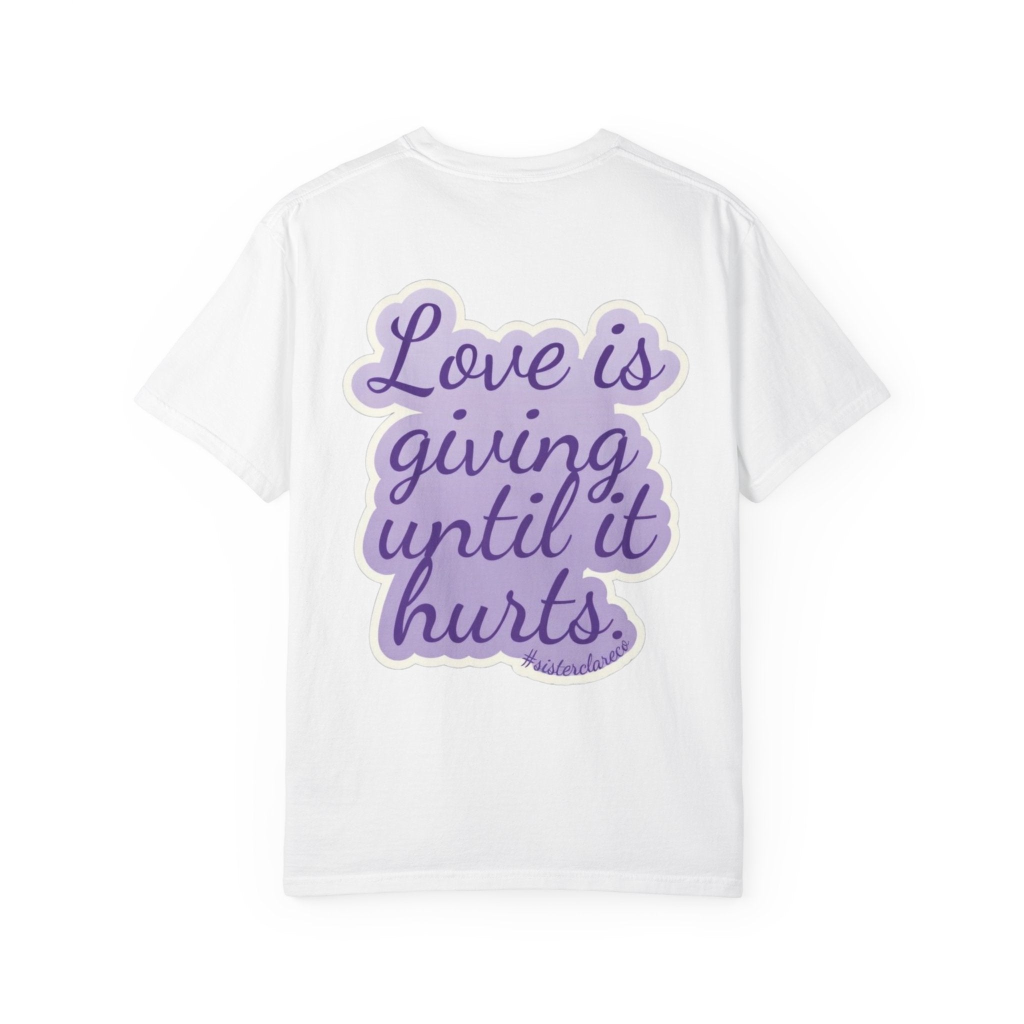 "Love Is Giving Until It Hurts" T-Shirt