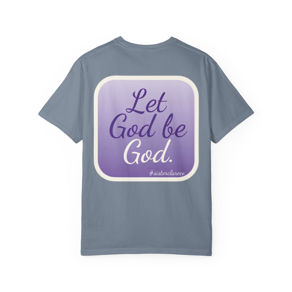 "Let God be God" T-Shirt