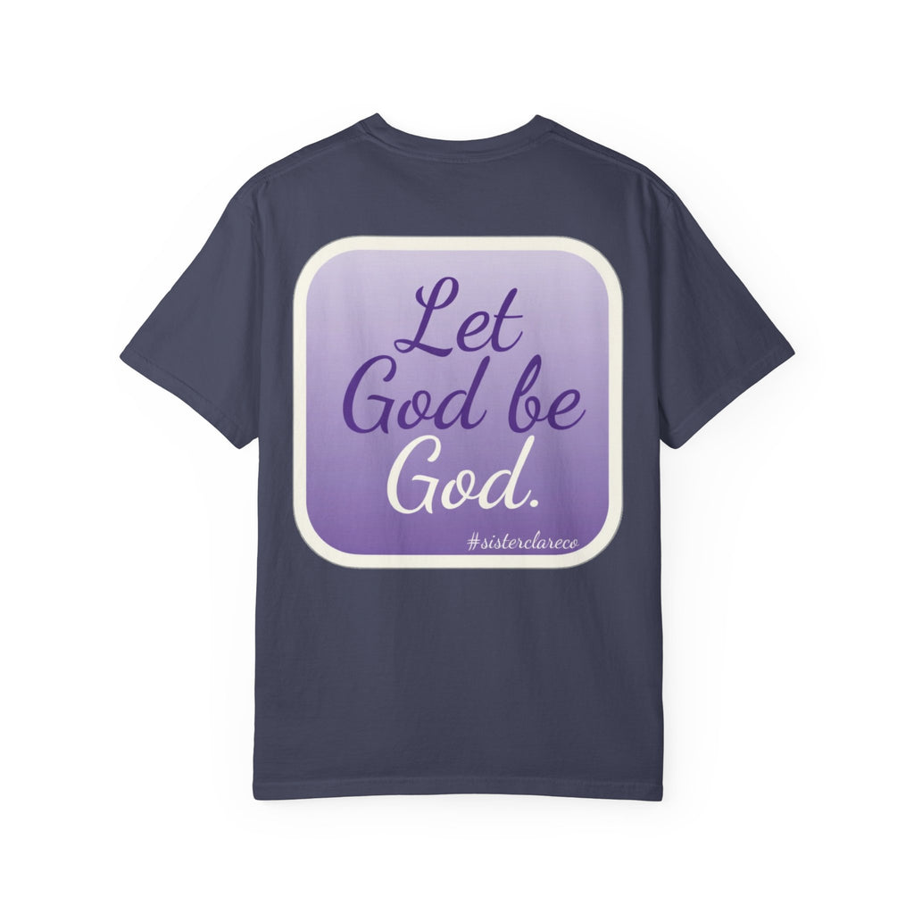 "Let God be God" T-Shirt