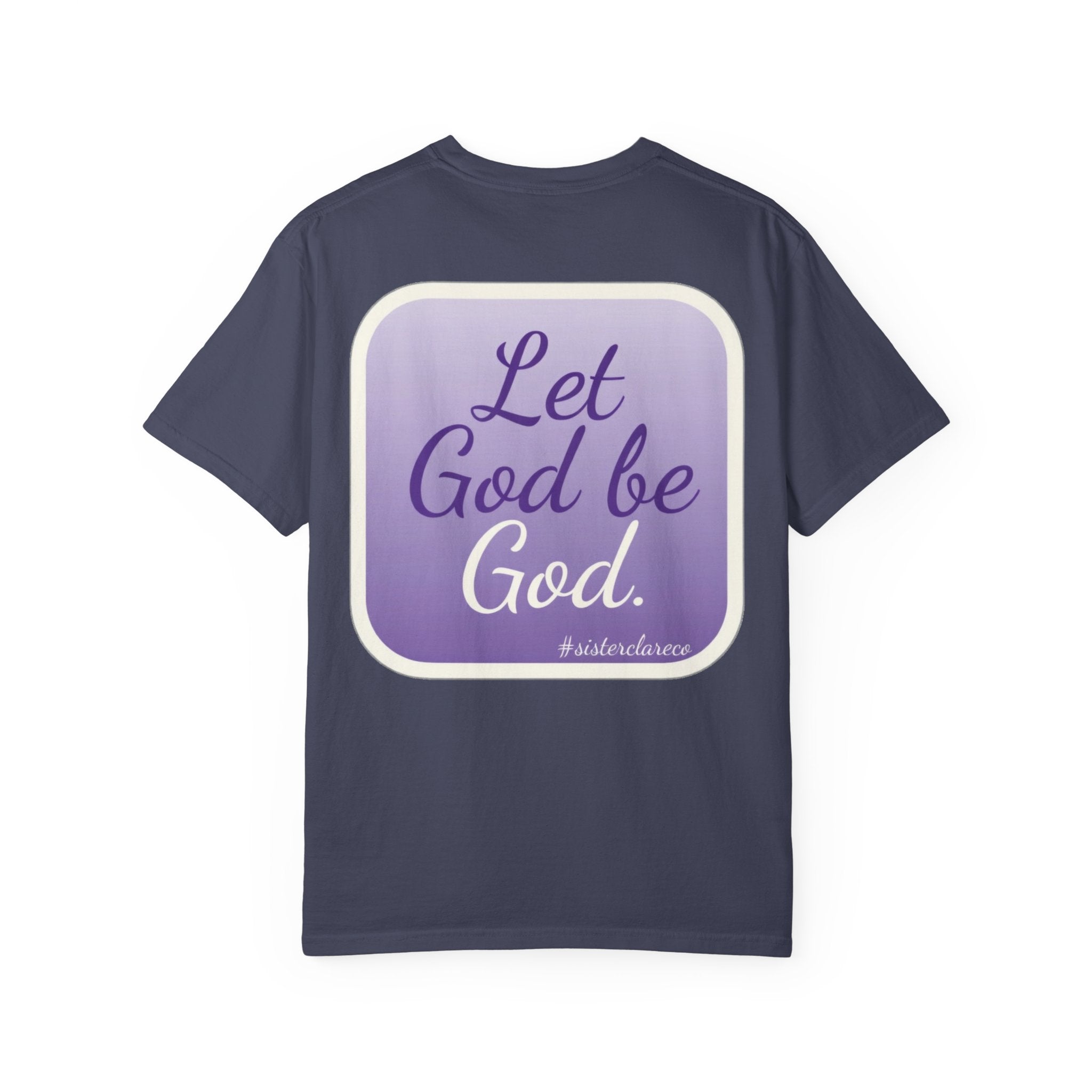 "Let God be God" T-Shirt