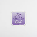Exact 2-inch 'Let God be God' Sister Clare Crockett quote sticker centered on white background at true-to-life 2-inch physical scale, precise proportions preserved.