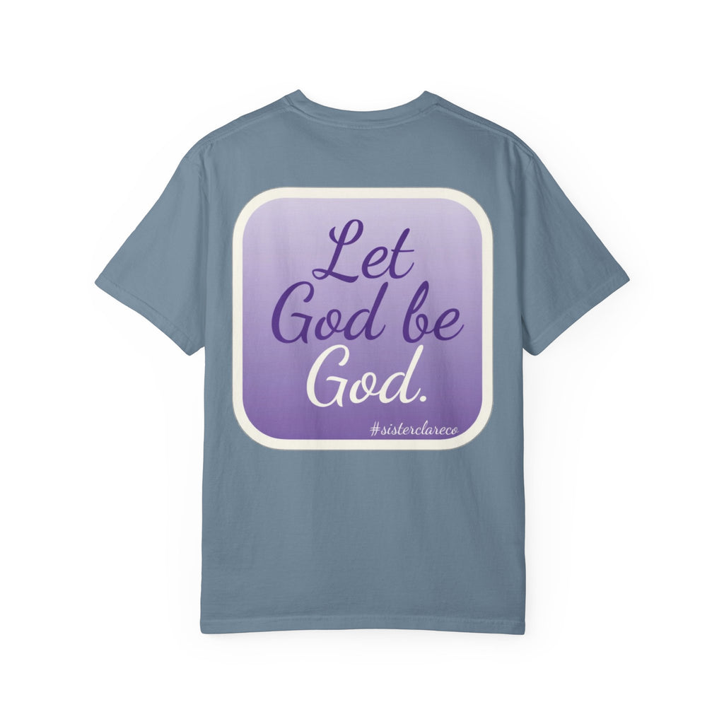 "Let God be God" T-Shirt