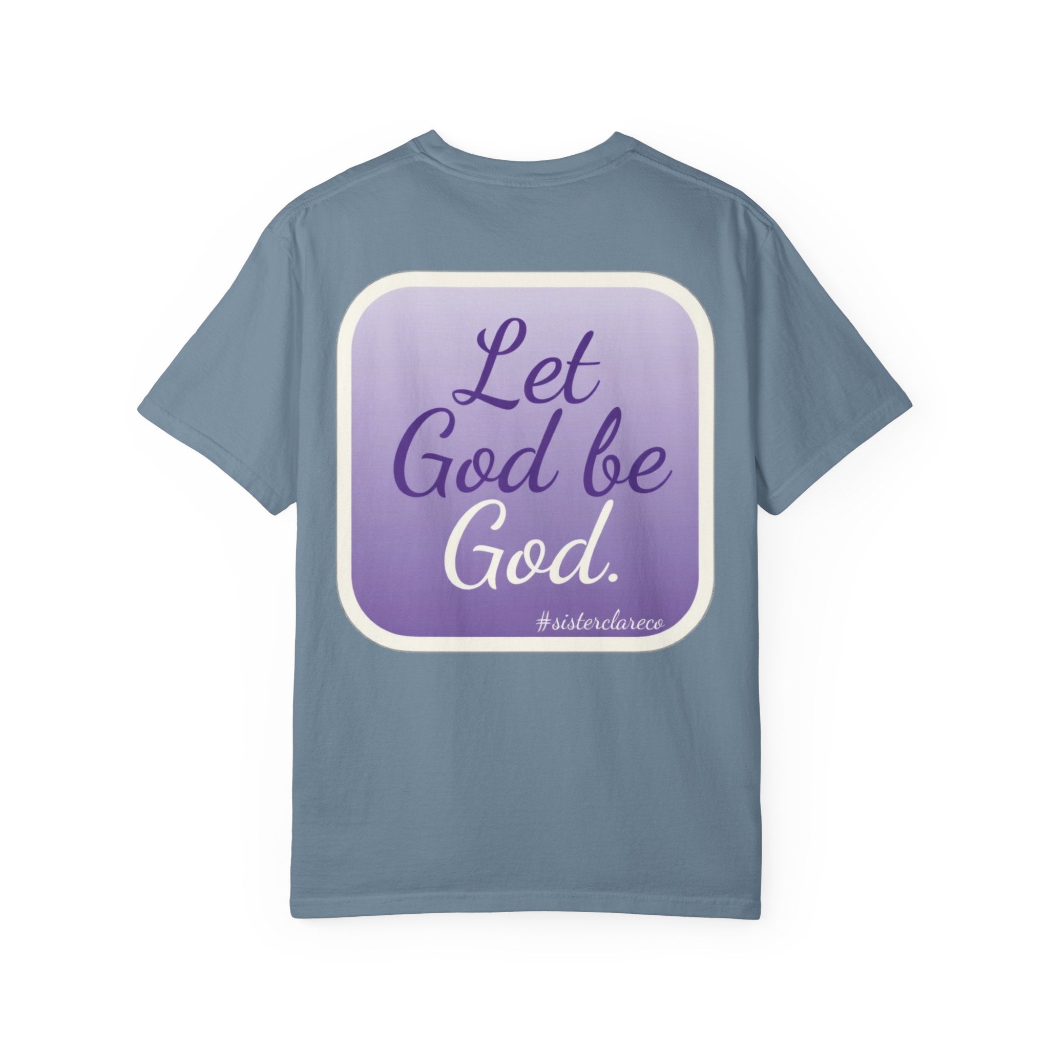 "Let God be God" T-Shirt