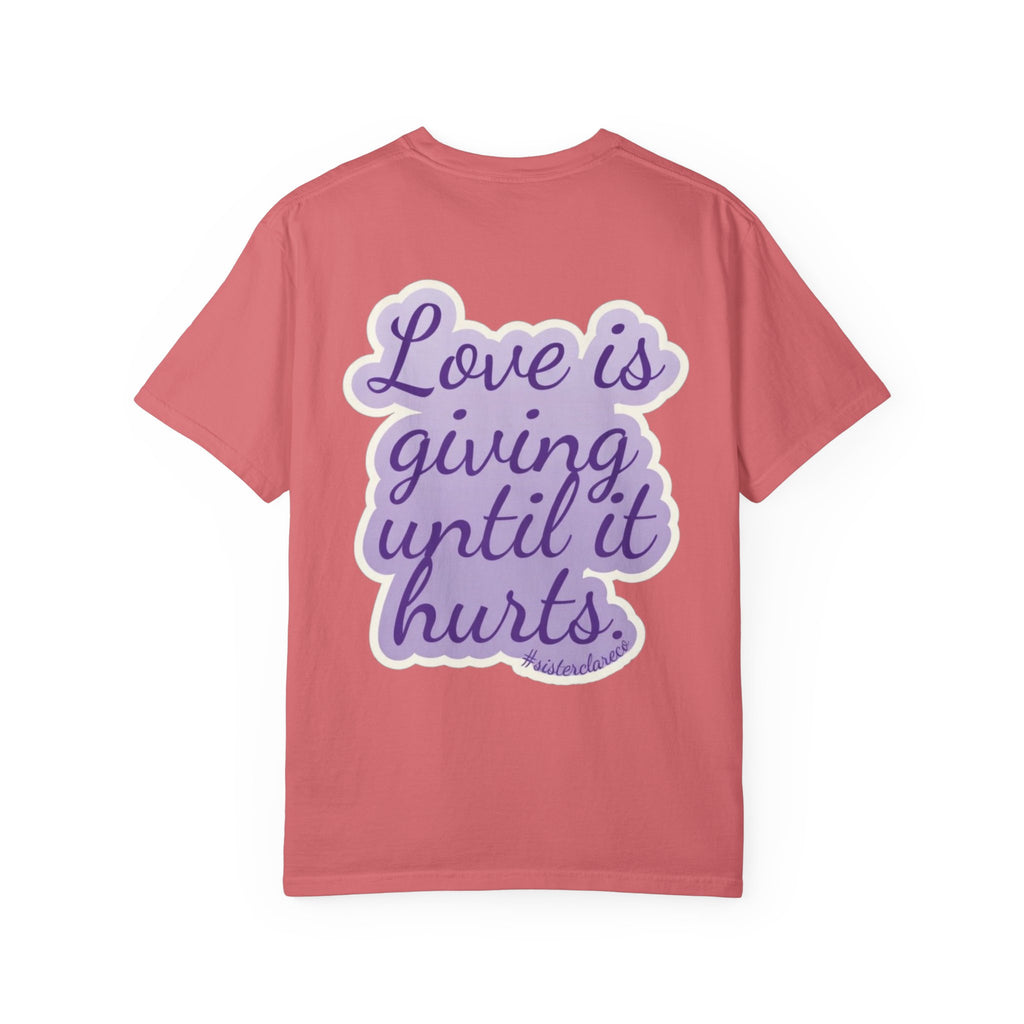 "Love Is Giving Until It Hurts" T-Shirt