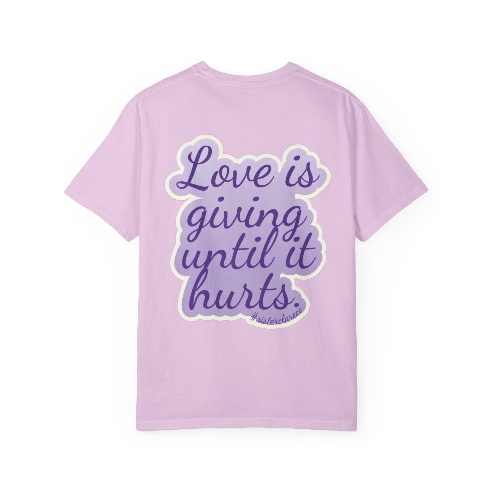 "Love Is Giving Until It Hurts" T-Shirt